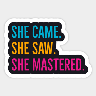 She Came She Saw She Mastered Sticker